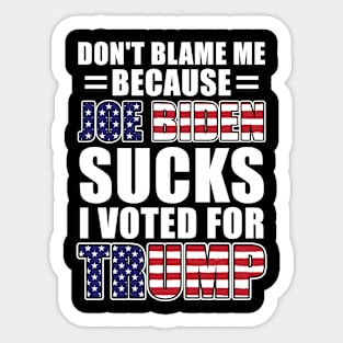 Don't Blame Me Joe Biden Sucks I Voted For Trump USA Flag Sticker